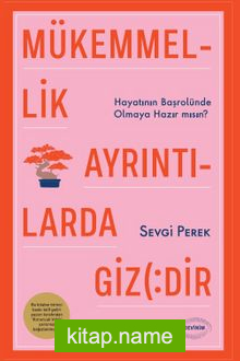 Mükemmellik Ayrıntılarda Gizlidir Hayatının Başrolünde Olmaya Hazır mısın?